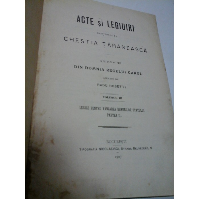 ACTE SI LEGIUIRI PRIVITOARE LA CHESTIA TARANEASCA - vol III - RADU ROSSETI - 1907
